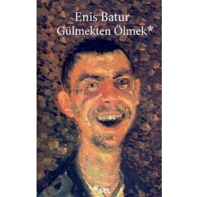 Gülmekten Ölmek - Enis Batur