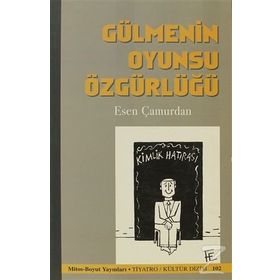 Gülmenin Oyunsu Özgürlüğü - Esen Çamurdan
