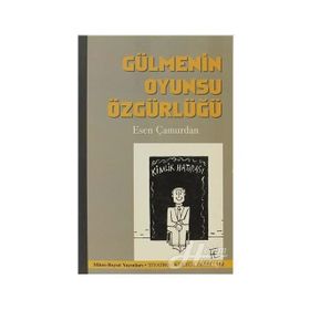 Gülmenin Oyunsu Özgürlüğü - Esen Çamurdan