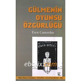 Gülmenin Oyunsu Özgürlüğü - Esen Çamurdan