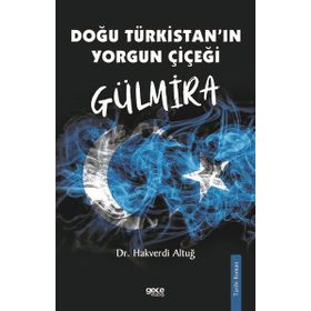 Gülmira Doğu Türkistan'ın Yorgun Çiçeği Gece Kitaplığı