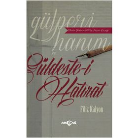Gülperi Hanım ve Güldeste-i Hatırat - Filiz Kalyon