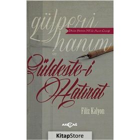 Gülperi Hanım ve Güldeste-i Hatırat - Filiz Kalyon
