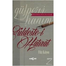 Gülperi Hanım ve Güldeste-i Hatırat - Filiz Kalyon