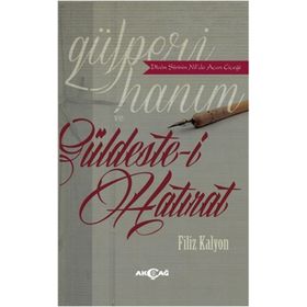 Gülperi Hanım ve Güldeste-i Hatırat - Filiz Kalyon