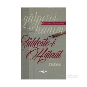 Gülperi Hanım ve Güldeste-i Hatırat - Filiz Kalyon