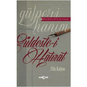 Gülperi Hanım ve Güldeste-i Hatırat - Filiz Kalyon