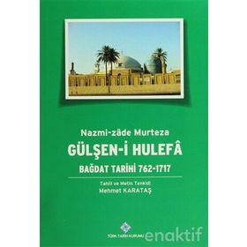 Gülşen-i Hulefa - Bağdat Tarihi 762-1717 - Mehmet Karataş