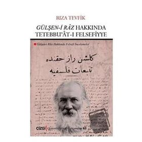 Gülşen-i Râz Hakkında Tetebbu'ât-ı Felsefiyye - Rıza Tevfik Bölükbaşı