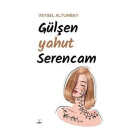 Gülşen yahut Serencam - Veysel Altunbay
