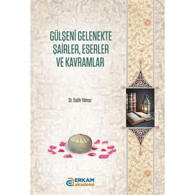 Gülşeni Gelenekte Şairler Eserler ve Kavramlar Salim Yılmaz