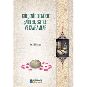 Gülşeni Gelenekte Şairler Eserler ve Kavramlar Salim Yılmaz