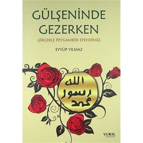 Gülşeninde Gezerken - Eyyüp Yılmaz