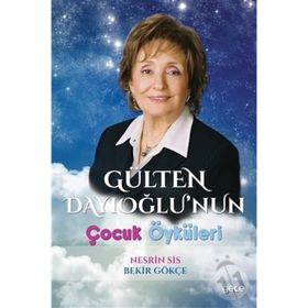 Gülten Dayıoğlu’nun Çocuk Öyküleri - Nesrin Sis Bekir Gökçe