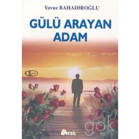 Gülü Arayan Adam - Yavuz Bahadıroğlu