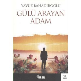 Gülü Arayan Adam - Yavuz Bahadıroğlu