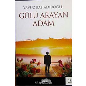 Gülü Arayan Adam - Yavuz Bahadıroğlu
