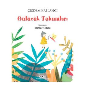 Gülücük Tohumları - Çiğdem Kaplangı
