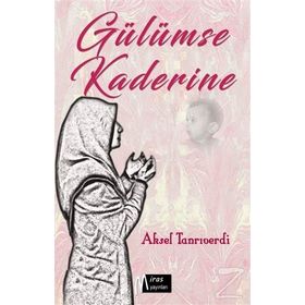 Gülümse Kaderine - Aksel Tanrıverdi