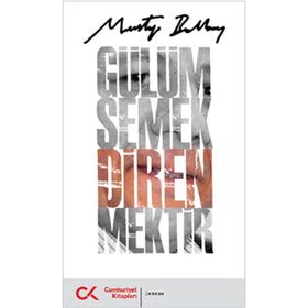 GÜLÜMSEMEK DIRENMEKTIR - MUSTAFA BALBAY