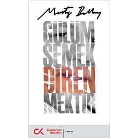 GÜLÜMSEMEK DIRENMEKTIR - MUSTAFA BALBAY
