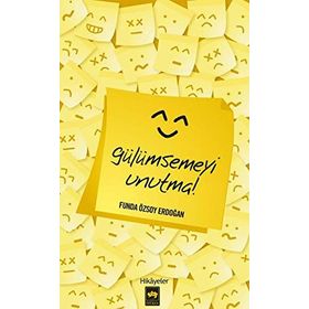 GÜLÜMSEMEYİ UNUTMA - FUNDA ÖZSOY ERDOĞAN