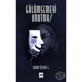 GÜLÜMSEMEYİ UNUTMA - FUNDA ÖZSOY ERDOĞAN