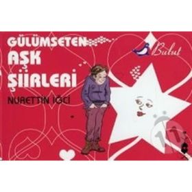 GÜLÜMSETEN AŞK ŞİİRLERİ - NURETTIN İĞCİ