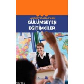GÜLÜMSEYEN EĞİTİMCİLER - AHMET ÇAĞLAYAN