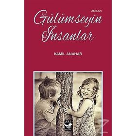 Gülümseyin İnsanlar - Kamil Anahar