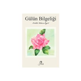 Gülün Bilgeliği Bihter Türkan Ergül