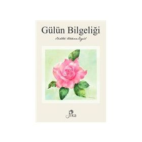 Gülün Bilgeliği Bihter Türkan Ergül