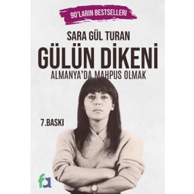 Gülün Dikeni - Almanyada Mahpus Olmak - Sara Gül Turan