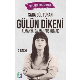 Gülün Dikeni - Almanyada Mahpus Olmak - Sara Gül Turan