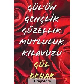 Gül'ün Gençlik Güzellik Mutluluk Kılavuzu