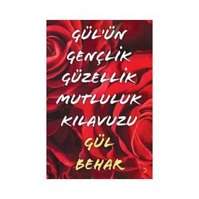 Gül'ün Gençlik Güzellik Mutluluk Kılavuzu