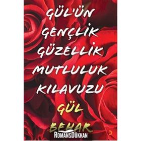 Gül'ün Gençlik Güzellik Mutluluk Kılavuzu