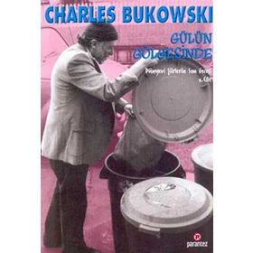GÜLÜN GÖLGESİNDE DÜNYEVİ ŞİİRLERİN SON GECESI 2 - CHARLES BUKOWSKI