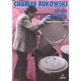 GÜLÜN GÖLGESİNDE DÜNYEVİ ŞİİRLERİN SON GECESI 2 - CHARLES BUKOWSKI