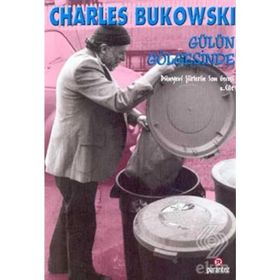 GÜLÜN GÖLGESİNDE DÜNYEVİ ŞİİRLERİN SON GECESI 2 - CHARLES BUKOWSKI