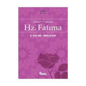 GÜL´ÜN GONCASI HZ. FATIMA - ABDULLAH KARA, HILAL KARA