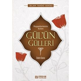Gül’ün Gülleri - Adem Saraç