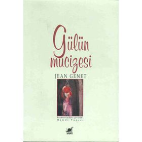 GÜLÜN MUCIZESI - JEAN GENET