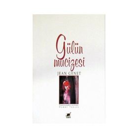 GÜLÜN MUCIZESI - JEAN GENET