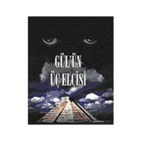 GÜL´ÜN ÜÇ ELCISI - MEHMET ATILGAN ASLAN