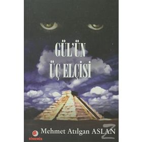 GÜL´ÜN ÜÇ ELCISI - MEHMET ATILGAN ASLAN