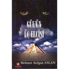 GÜL´ÜN ÜÇ ELCISI - MEHMET ATILGAN ASLAN