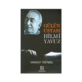 GÜLÜN USTASI HILMI YAVUZ - MAKSUT YİĞİTBAŞ