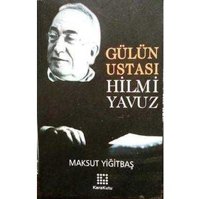 GÜLÜN USTASI HILMI YAVUZ - MAKSUT YİĞİTBAŞ