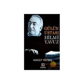 GÜLÜN USTASI HILMI YAVUZ - MAKSUT YİĞİTBAŞ